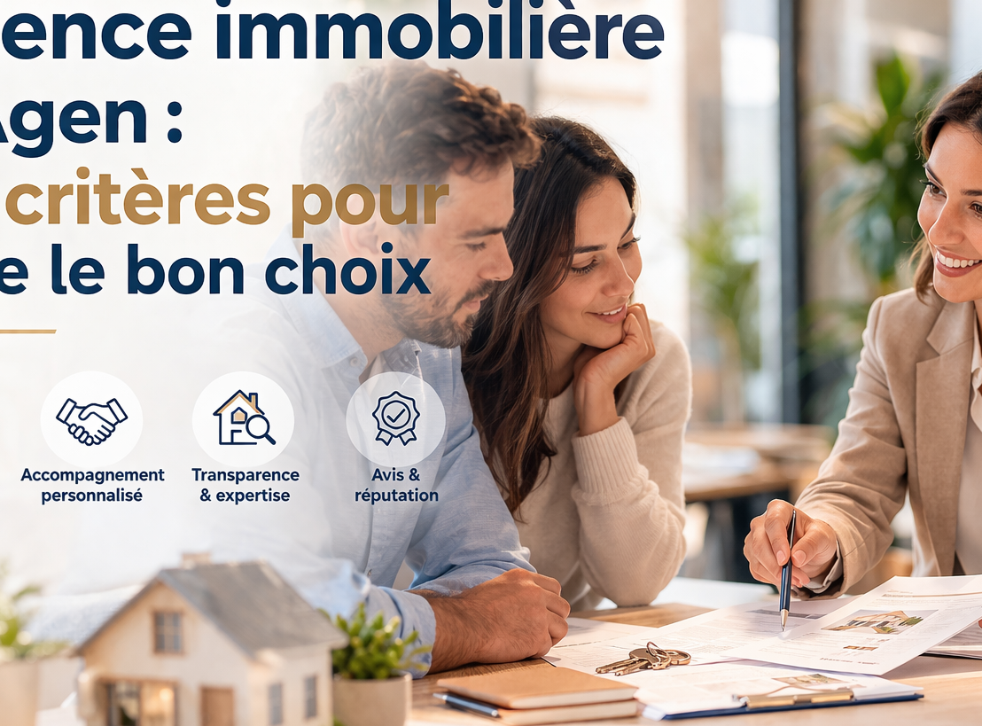 Agence immobilière à Agen : les critères pour faire le bon choix